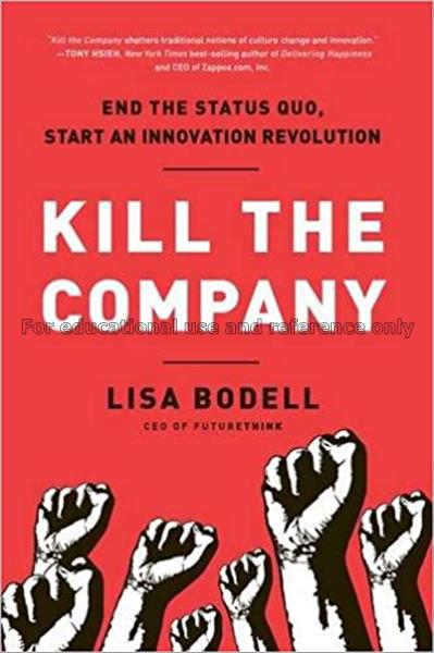 Kill the company : end the status quo, start an in...