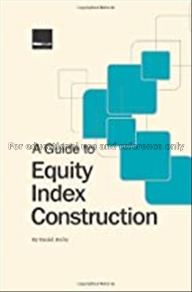 A guide to equity index construction / Daniel Brob...