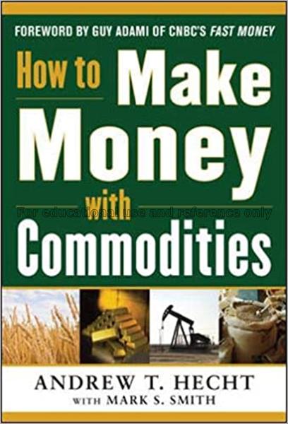 How to make money with commodities / Andrew T. Hec...