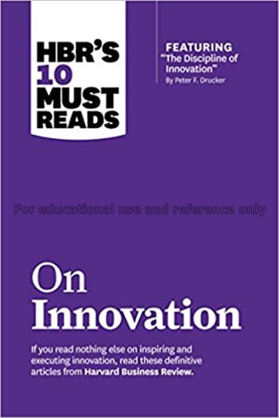 HBR’s 10 must reads on innovation / Harvard Busine...
