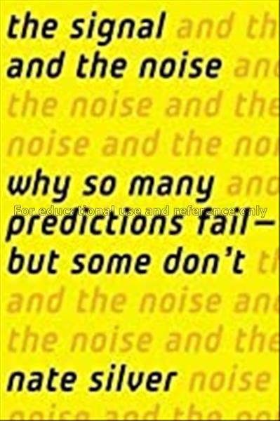 The signal and the noise : why so many predictions...