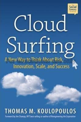 Cloud surfing / Thomas M. Koulopoulos...