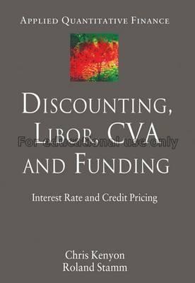Discounting, Libor, CVA and funding : interest rat...