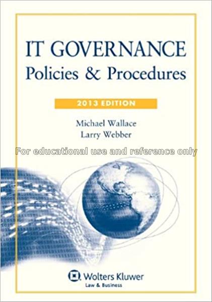 IT governance : policies & procedures / Michael Wa...