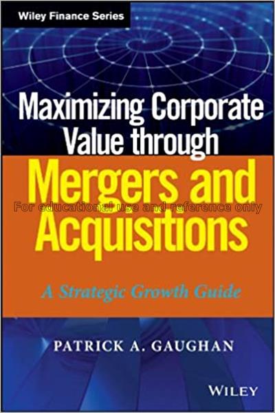 Maximizing corporate value through mergers and acq...