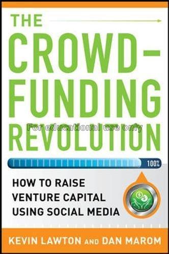 The crowdfunding revolution : how to raise venture...