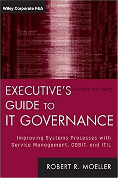 Executive’s guide to IT governance : improving sys...