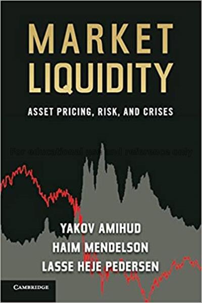 Market liquidity : asset pricing, risk, and crises...