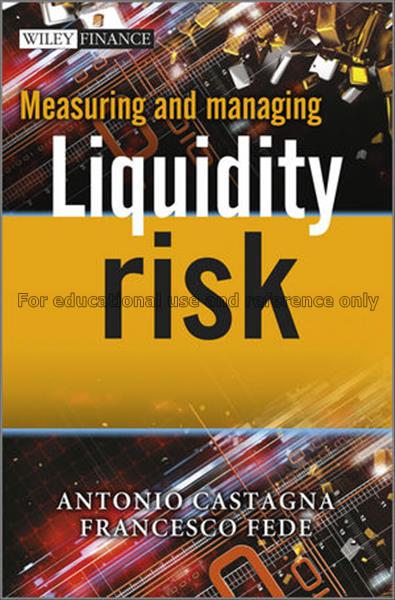 Measuring and managing liquidity risk / Antonio Ca...