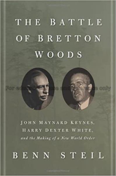 The battle of Bretton Woods : John Maynard Keynes,...