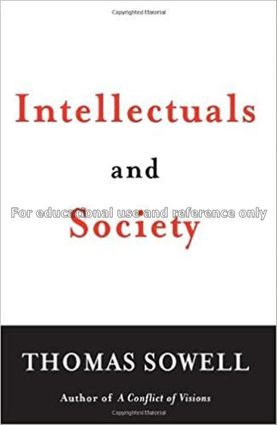 Intellectuals and society / Thomas Sowell...