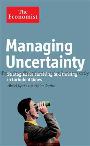 Managing uncertainty : strategies for surviving an...