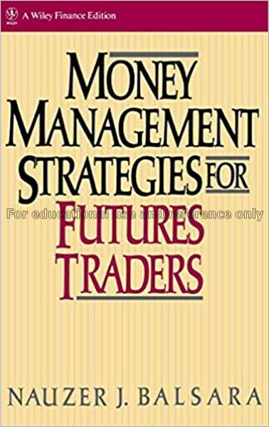 Money management strategies for futures traders / ...