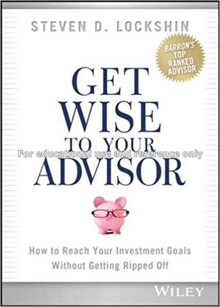Get wise to your advisor : how to reach your inves...