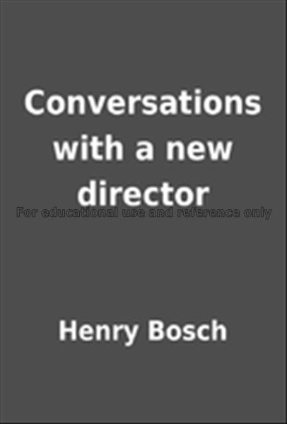 Conversations with a new director / Henry Bosch...