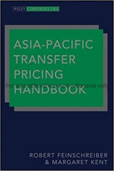 Asia-Pacific transfer pricing handbook / Robert Fe...