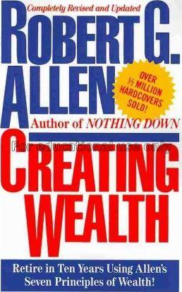 Creating wealth : retire in ten years using Allen’...
