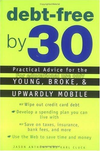 Debt-free by 30 : practical advice for young, brok...