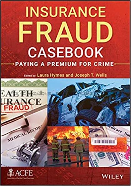 Insurance fraud casebook : paying a premium for cr...