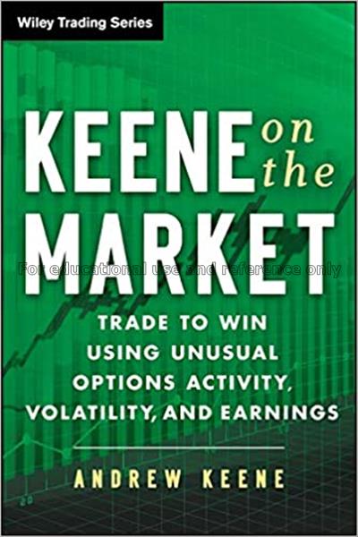 Keene on the market : trade to win using unusual o...
