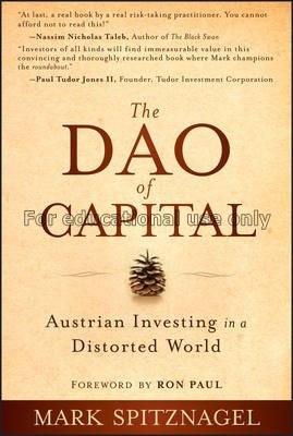 The Dao of capital : Austrian investing in a disto...