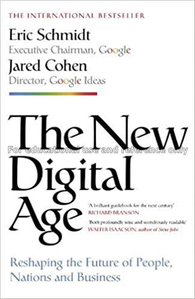 The new digital age : reshaping the future of peop...