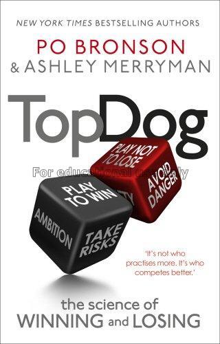 Top dog : the science of winning and losing / Po B...