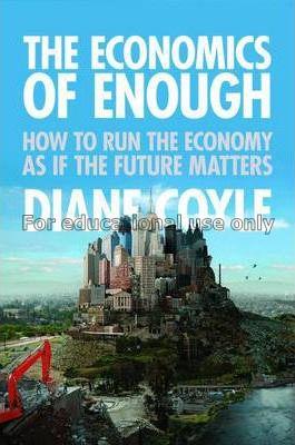 The economics of enough : how to run the economy a...