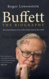 Buffett  the biography / Roger Lowenstein...
