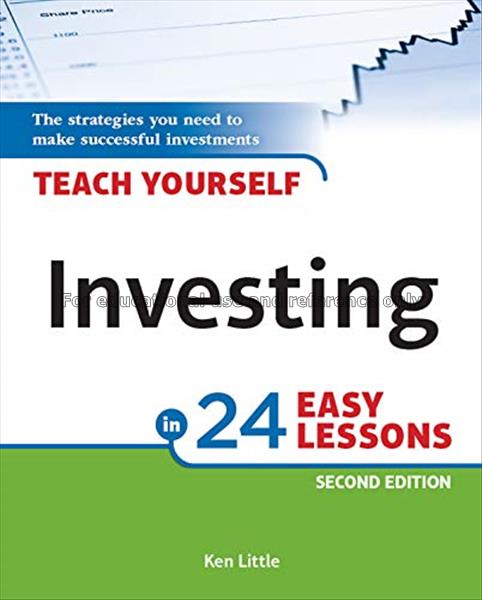 Teach yourself investing in 24 easy lessons / Ken ...
