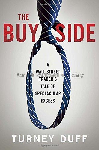 The buy side : a Wall Street trader’s tale of spec...