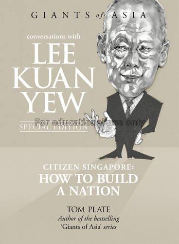 Conversations with Lee Kuan Yew : citizen Singapor...