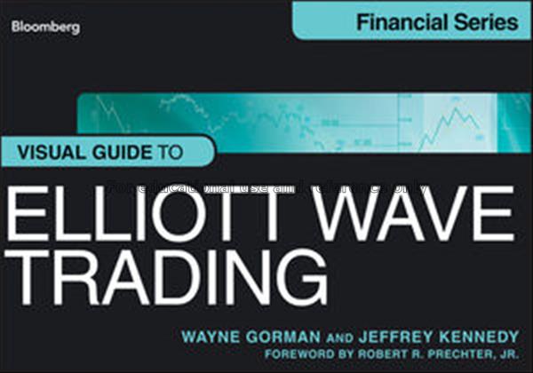 Visual guide to Elliott Wave trading / Wayne Gorma...