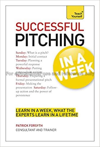 Successful pitching for business in a week : learn...