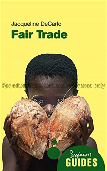 Fair trade : a beginner's guide / Jacqueline DeCar...