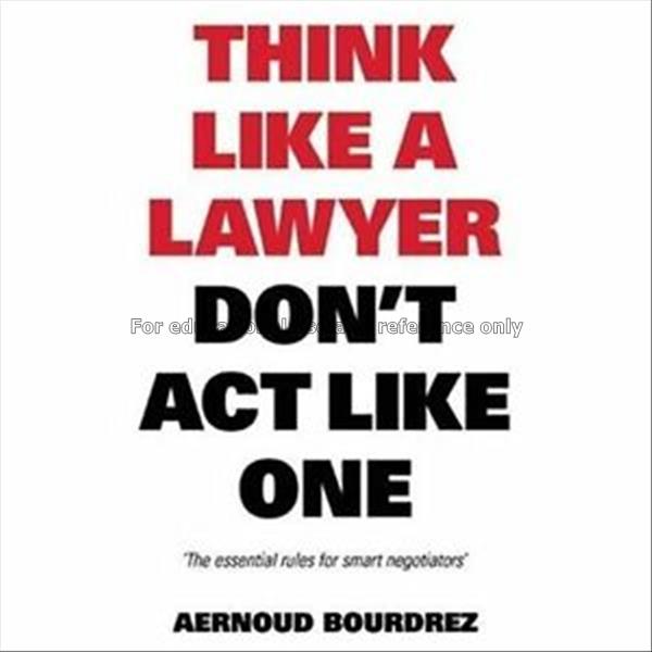 Think like a lawyer don't act like one : the essen...