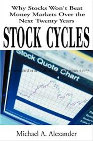 Stock cycles : why stocks won't beat money markets...
