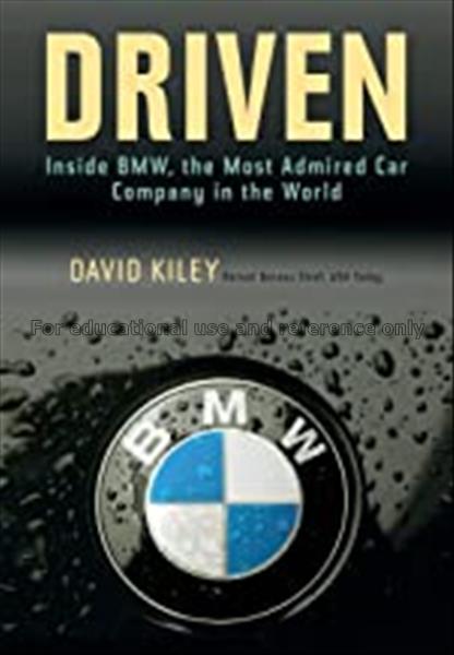 Driven : inside bmw, the most admired car company ...