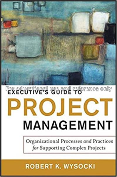 Executive’s guide to project management : organiza...
