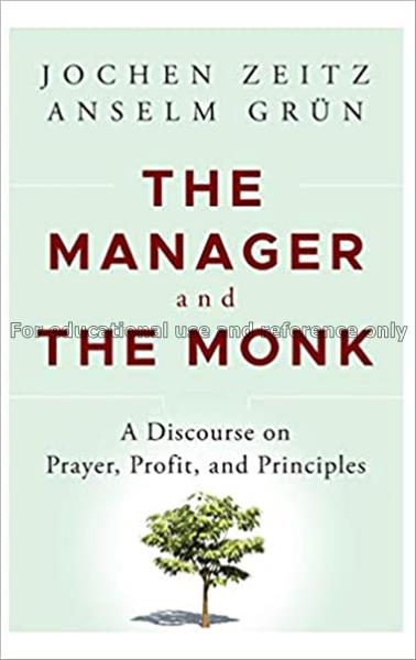 The manager and the monk : a discourse on prayer, ...