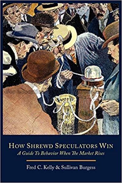 How shrewd speculators win; a guide to behavior wh...