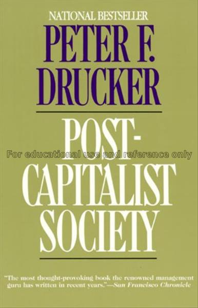 Post-capitalist society / Peter F. Drucker...