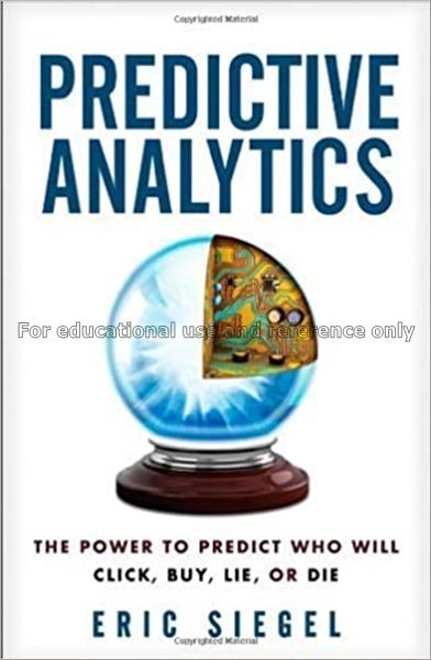 Predictive analytics : the power to predict who wi...