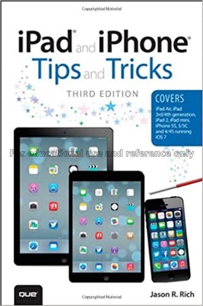 iPad and iPhone tips and tricks / Jason R. Rich...