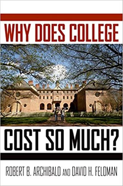 Why does college cost so much? / Robert B. Archiba...