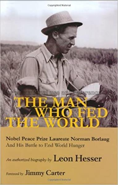 The man who fed the world/ Leon Hesser...