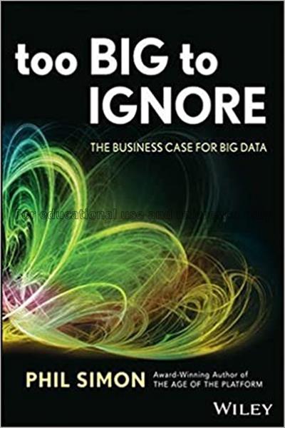 Too big to ignore : the business case for big data...