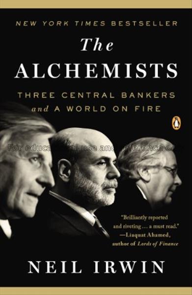 The alchemists : three central bankers and a world...