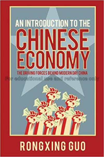 An introduction to the Chinese economy : the drivi...