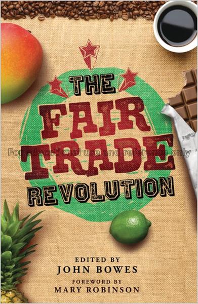 The fair trade revolution / edited by John Bowes ;...